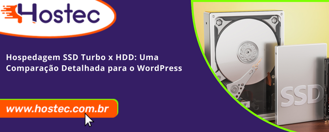 Hospedagem SSD Turbo x HDD: Uma Comparação Detalhada para o WordPress