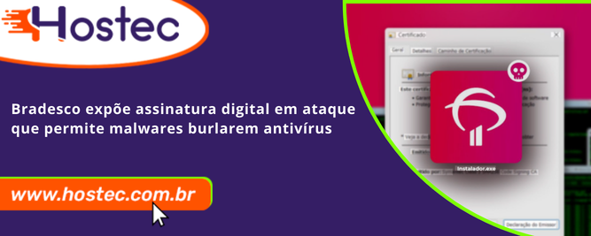 Bradesco expõe assinatura digital em ataque que permite malwares burlarem antivírus