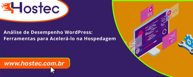 Análise de Desempenho WordPress: Ferramentas para Acelerá-lo na Hospedagem