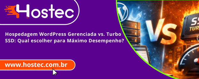 Hospedagem WordPress Gerenciada vs. Turbo SSD: Qual escolher para Máximo Desempenho?