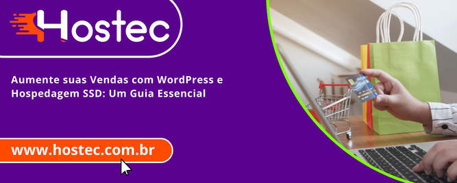 Aumente suas Vendas com WordPress e Hospedagem SSD: Um Guia Essencial