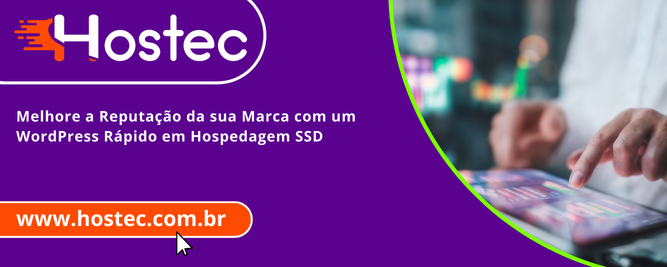 Melhore a Reputação da sua Marca com um WordPress Rápido em Hospedagem SSD