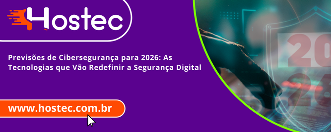 Previsões de Cibersegurança para 2026: As Tecnologias que Vão Redefinir a Segurança Digital