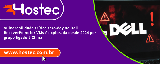 Vulnerabilidade crítica zero-day no Dell RecoverPoint for VMs é explorada desde 2024 por grupo ligado à China