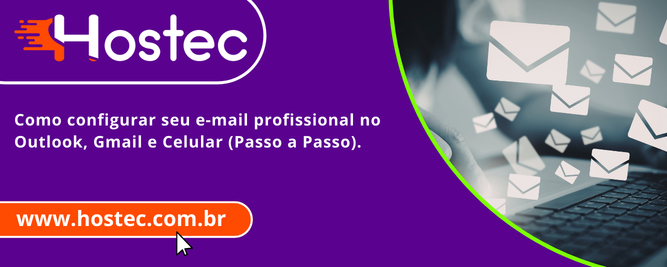 Como configurar seu e-mail profissional no Outlook, Gmail e Celular (Passo a Passo).