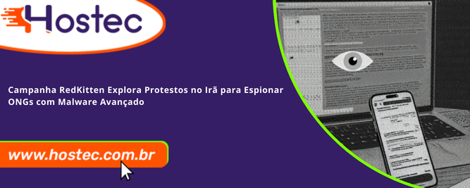 Campanha RedKitten Explora Protestos no Irã para Espionar ONGs com Malware Avançado