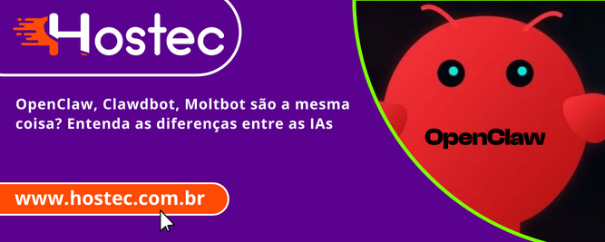 OpenClaw, Clawdbot, Moltbot são a mesma coisa? Entenda as diferenças entre as IAs