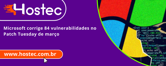 Microsoft corrige 84 vulnerabilidades no Patch Tuesday de março