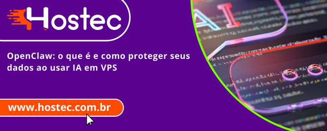 OpenClaw: o que é e como proteger seus dados ao usar IA em VPS