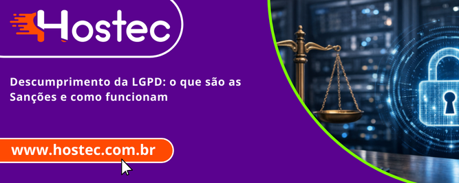 Descumprimento da LGPD: o Que São as Sanções e Como Funcionam