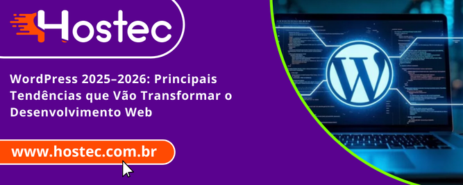 WordPress 2025–2026: Principais Tendências que Vão Transformar o Desenvolvimento Web
