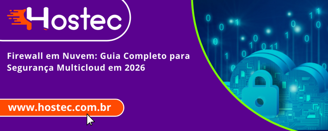 Firewall em Nuvem: Guia Completo para Segurança Multicloud em 2026