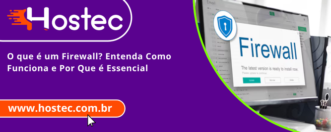 O que é um Firewall? Entenda Como Funciona e Por Que é Essencial