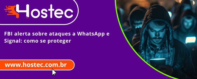 FBI alerta sobre ataques a WhatsApp e Signal: como se proteger