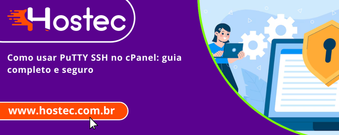 Como usar PuTTY SSH no cPanel: guia completo e seguro