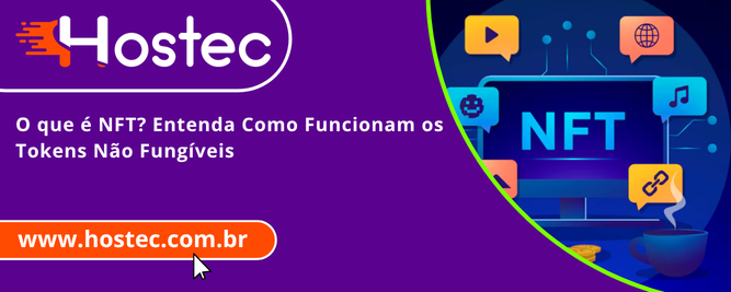 O que é NFT? Entenda Como Funcionam os Tokens Não Fungíveis