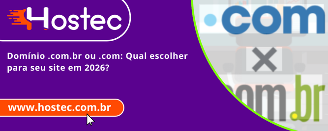Domínio .com.br ou .com: Qual escolher para seu site em 2026?