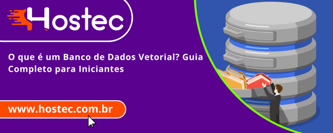 O que é um Banco de Dados Vetorial? Guia Completo para Iniciantes
