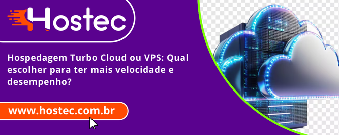 Hospedagem Turbo Cloud ou VPS: Qual escolher para ter mais velocidade e desempenho?