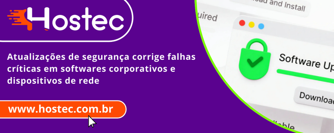 Atualizações de segurança corrige falhas críticas em softwares corporativos e dispositivos de rede