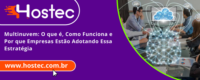 Multinuvem: O que é, Como Funciona e Por que Empresas Estão Adotando Essa Estratégia